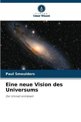Eine neue Vision des Universums By Smeulders 9786205813232 (Paperback)