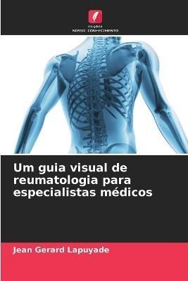 Um guia visual de reumatologia para especialistas médicos By Lapuyade