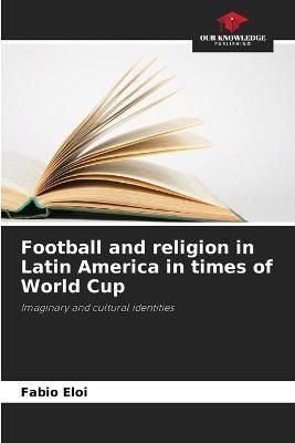 Football and religion in Latin America in times of World Cup By Eloi