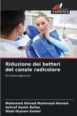 Riduzione dei batteri del canale radicolare By Hamed 9786205837313