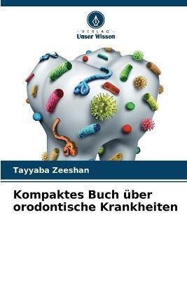 Kompaktes Buch über orodontische Krankheiten By Zeeshan 9786205841549