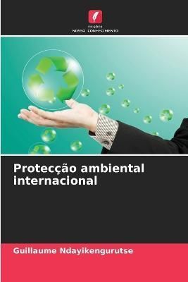 Protecção ambiental internacional By Ndayikengurutse 9786205853429