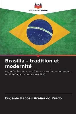 Brasilia - tradition et modernité By Areias Do Prado 9786205855447