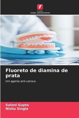 Fluoreto de diamina de prata By Gupta 9786205862087 (Paperback)