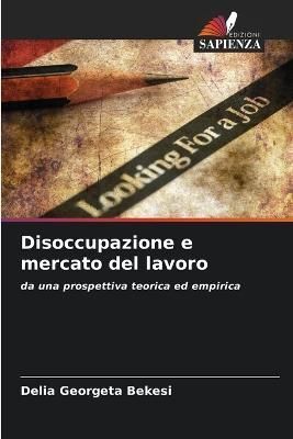 Disoccupazione e mercato del lavoro By Bekesi 9786205865385