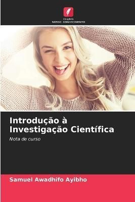 Introdução à Investigação Científica By Awadhifo Ayibho