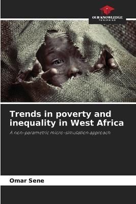 Trends in poverty and inequality in West Africa By Sene 9786205873335