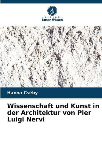 Wissenschaft und Kunst in der Architektur von Pier Luigi Nervi