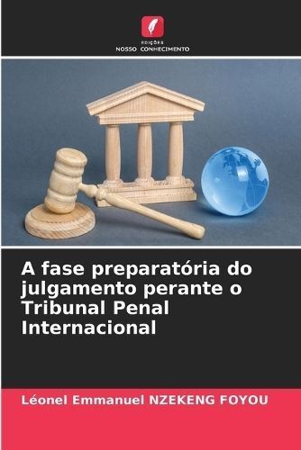 fase preparatória do julgamento perante o Tribunal Penal Internacional