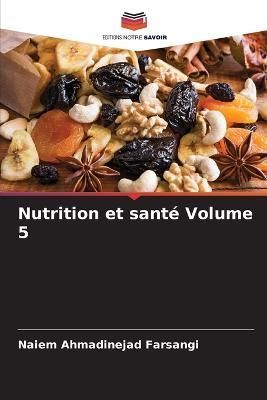 Nutrition et santé Volume 5 By Ahmadinejad Farsangi 9786205903988