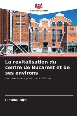 revitalisation du centre de Bucarest et de ses environs By Bî??