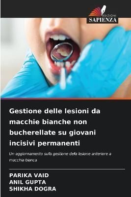 Gestione delle lesioni da macchie bianche non bucherellate su giovani incisivi permanenti