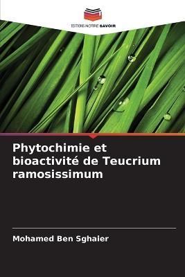 Phytochimie et bioactivité de Teucrium ramosissimum By Ben Sghaier