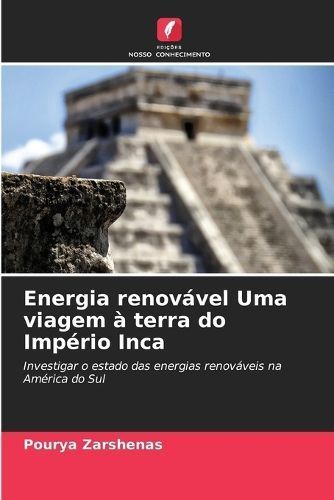 Energia renovável Uma viagem à terra do Império Inca By Zarshenas
