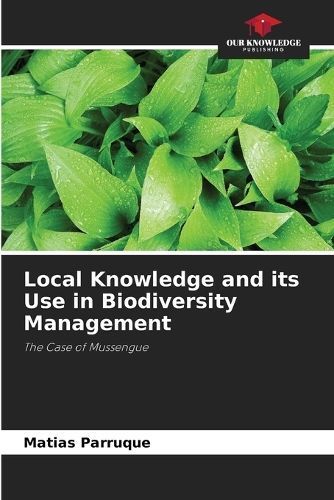 Local Knowledge and its Use in Biodiversity Management By Parruque