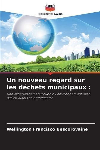 nouveau regard sur les déchets municipaux By Francisco Bescorovaine