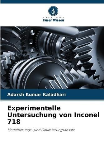 Experimentelle Untersuchung von Inconel 718 By Kaladhari 9786205975794