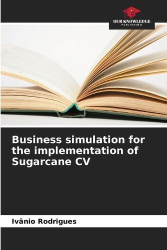 Business simulation for the implementation of Sugarcane CV (Paperback)