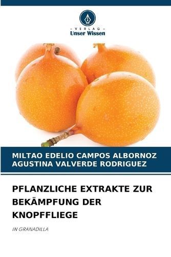Pflanzliche Extrakte Zur Bekämpfung Der Knopffliege 9786205986882
