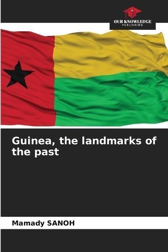 Guinea, the landmarks of the past By Sanoh 9786205991459 (Paperback)