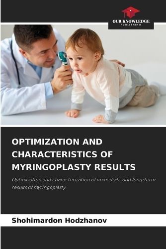 Optimization and Characteristics of Myringoplasty Results By Hodzhanov