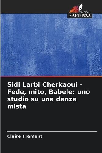 Sidi Larbi Cherkaoui - Fede, mito, Babele By Frament 9786206004936