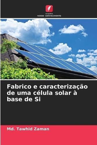 Fabrico e caracterização de uma célula solar à base de Si By Zaman