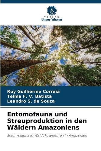 Entomofauna und Streuproduktion in den Wäldern Amazoniens (Paperback)
