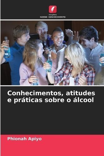 Conhecimentos, atitudes e práticas sobre o álcool By Apiyo
