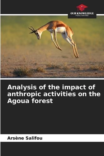 Analysis of the impact of anthropic activities on the Agoua forest