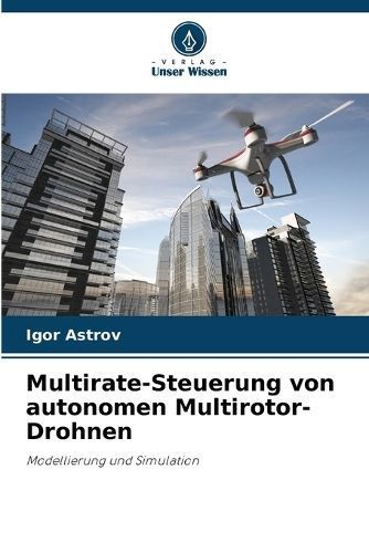 Multirate-Steuerung von autonomen Multirotor-Drohnen By Astrov