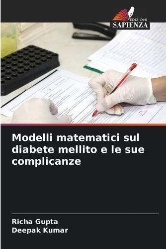 Modelli matematici sul diabete mellito e le sue complicanze By Gupta