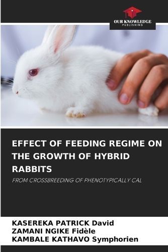 Effect of Feeding Regime on the Growth of Hybrid Rabbits By David