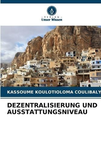 Dezentralisierung Und Ausstattungsniveau By Coulibaly 9786206046493