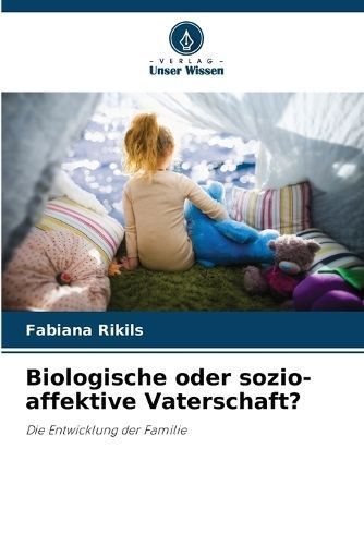 Biologische oder sozio-affektive Vaterschaft? By Rikils 9786206055877