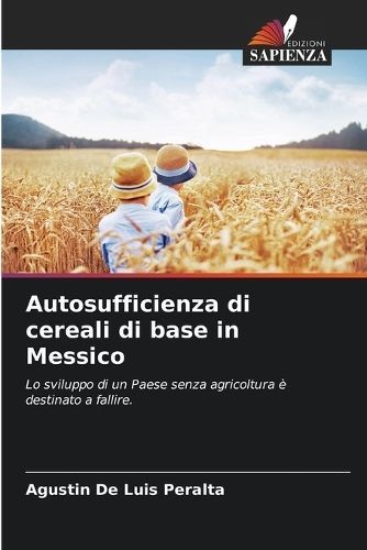Autosufficienza di cereali di base in Messico By de Luis Peralta