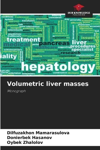 Volumetric liver masses By Mamarasulova 9786206076728 (Paperback)