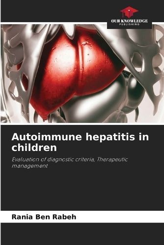Autoimmune hepatitis in children By Ben Rabeh 9786206098317