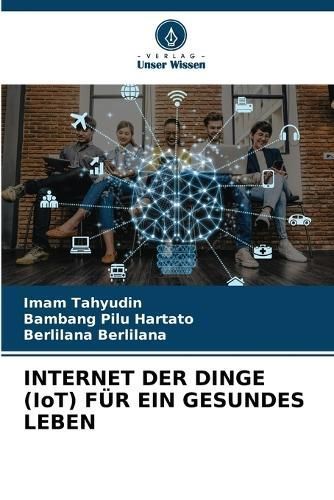 INTERNET DER DINGE (IoT) FÜR EIN GESUNDES LEBEN By Tahyudin