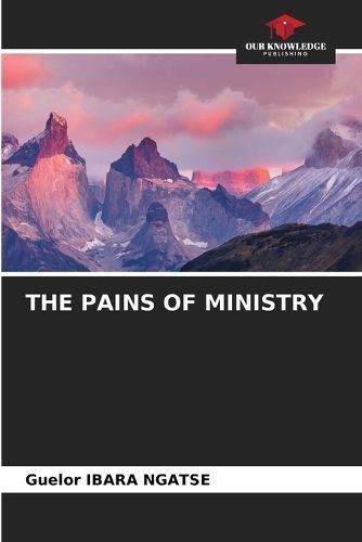 Pains of Ministry By Ibara Ngatse 9786206107620 (Paperback)