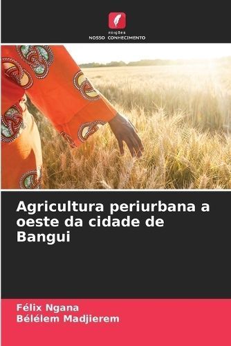 Agricultura periurbana a oeste da cidade de Bangui By Ngana