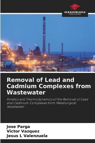 Removal of Lead and Cadmium Complexes from Wastewater By Parga