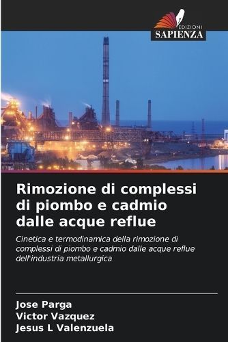 Rimozione di complessi di piombo e cadmio dalle acque reflue By Parga