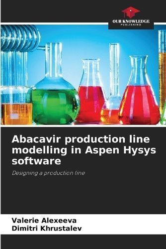Abacavir production line modelling in Aspen Hysys software By Alexeeva