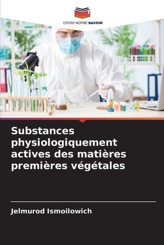 Substances physiologiquement actives des matières premières végétales