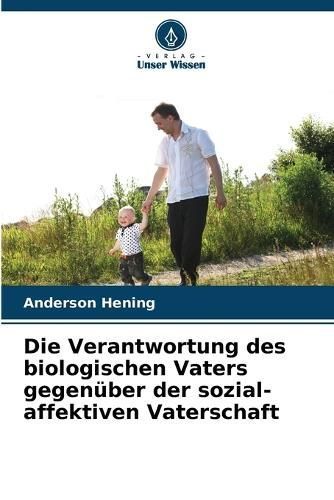 Verantwortung des biologischen Vaters gegenüber der sozial-affektiven Vaterschaft