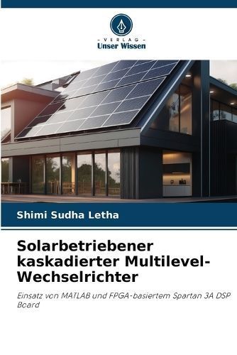 Solarbetriebener kaskadierter Multilevel-Wechselrichter By Sudha Letha