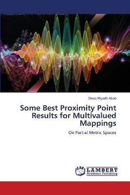 Some Best Proximity Point Results for Multivalued Mappings By Abed