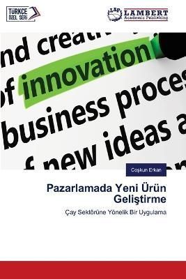 Pazarlamada Yeni Ürün Geli?tirme By Erkan 9786206145233 (Paperback)