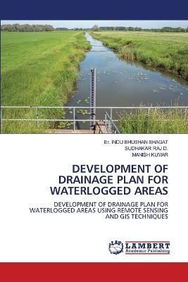 Development of Drainage Plan for Waterlogged Areas By Bhagat